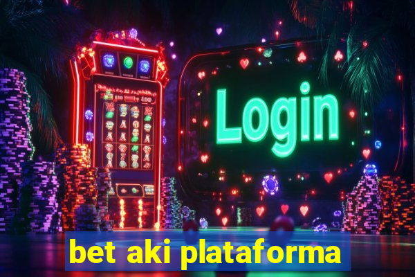 bet aki plataforma